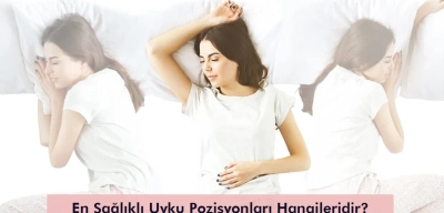 En Sağlıklı Uyku Pozisyonları Hangileridir?