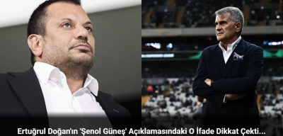 Ertuğrul Doğan'dan Şenol Güneş Açıklaması: Daha Tecrübeli Bir Hoca İle Anlaştık