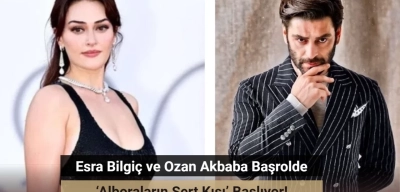 Esra Bilgiç ve Ozan Akbaba ‘Alboraların Sert Kışı’ Dizisinde Partner Oldu!