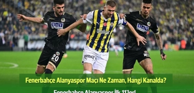 Fenerbahçe Alanyaspor Maçı Ne Zaman, Hangi Kanalda? Fenerbahçe Alanyaspor İlk 11'ler!