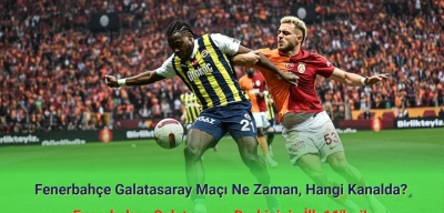 Fenerbahçe Galatasaray Maçı Ne Zaman, Hangi Kanalda? Fenerbahçe Galatasaray İlk 11'ler!