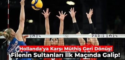 Filenin Sultanları 2024 Paris Olimpiyatları İlk Maçında Hollanda’yı Müthiş Geri Dönüşle Yendi!