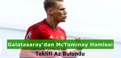 Galatasaray’ın McTominay İçin Yaptığı Teklif Ortaya Çıktı! İngiliz Kulübün Yanıtı İse Şaşırttı