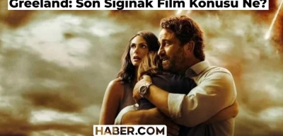 Greeland: Son Sığınak Filmi Konusu Ne, Oyuncuları Kimler? 25 Ağustos Saat 20.00’de Kanal D’de!