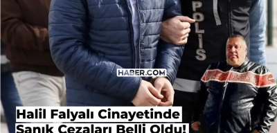 Halil Falyalı Cinayetinde Cezalar Belli Oldu! İşte Sanıkların Cezası