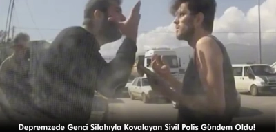 Hatay’da Sivil Polis Kendisine Yol Vermeyen Depremzedeyi Silah Çekip Kovaladı