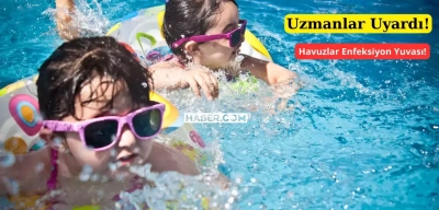 Havuzda Enfeksiyon Riski ile Karşı Karşıyasınız! Uzmanlar Sert Dille Uyarıyor