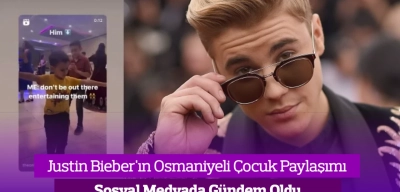 Justin Bieber Osmaniyeli Çocuğu Paylaştı! O Görüntüler Sosyal Medyada Gündem Oldu