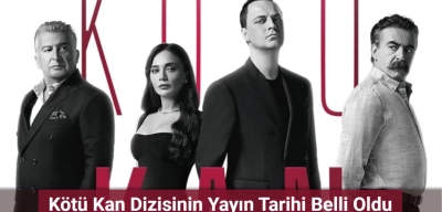 Kötü Kan Dizisinin Yayın Tarihi Belli Oldu