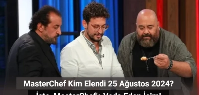 MasterChef Kim Elendi 25 Ağustos 2024? MasterChef'e Kim Veda Etti?