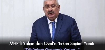 MHP'li Semih Yalçın'dan Özgür Özel'in 'Erken Seçim' Çağrısına Yanıt: "Tribünlere Oynamak Yerine..."