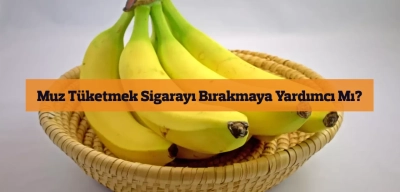 Muz Tüketmek Sigarayı Bırakmaya Yardımcı Mı?