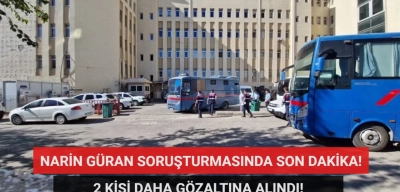 Narin Güran Soruşturmasının Seyrini Değiştirdiler! 2 Yeni Gözaltı