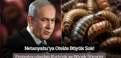 Netanyahu’ya Otelde Büyük Şok! Protestoculardan Kurtçuk ve Böcek Sürprizi