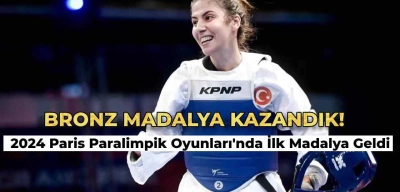 Paris Paralimpik Olimpiyatları'nda Betül Çavdar Bronz Madalyayı Getirdi!