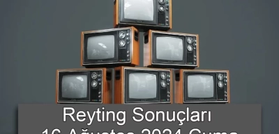 Reyting Sonuçları 16 Ağustos 2024: Dünün Reyting Birincisi Kim Oldu?
