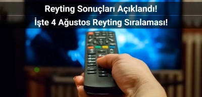 Reyting Sonuçları 4 Ağustos 2024: Dünün Reyting Birincisi Kim Oldu?