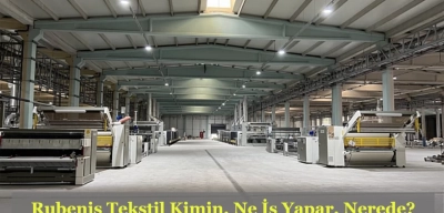 Rubenis Tekstil Neden Gündemde? Rubenis Tekstil Kimin, Nerede, Ne İş Yapar?
