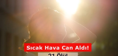 Sıcak Hava Can Aldı: 21 Ölü!