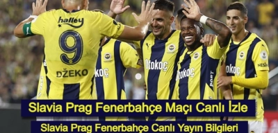 Slavia Prag Fenerbahçe Maçı Canlı İzle: Slavia Prag Fenerbahçe Canlı Yayın Bilgileri!