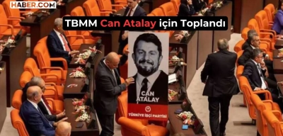 TBMM Olağanüstü Toplanıyor: Can Atalay İçin Kritik Tarih Açıklandı!