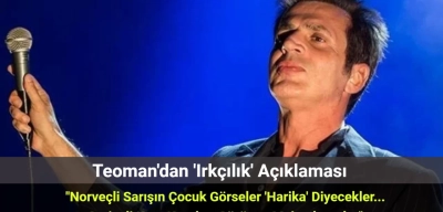 Teoman'dan 'Irkçılık' Açıklaması: "Norveçli Çocuk Görseler Harika, Suriyeli Görünce Mahvoluyorlar"