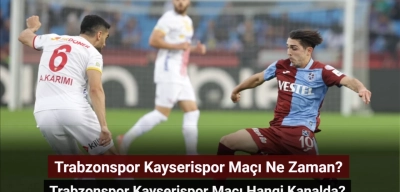 Trabzonspor Kayserispor Maçı Ne Zaman, Hangi Kanalda? Trabzonspor Kayserispor İlk 11'ler!