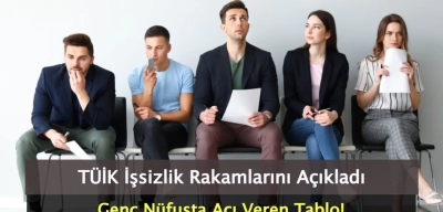 TÜİK İşsizlik Rakamlarını Açıkladı: Genç Nüfusta Acı Veren Tablo!