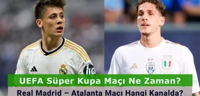 UEFA Süper Kupa Maçı Ne Zaman? Real Madrid – Atalanta Maçı Hangi Kanalda?