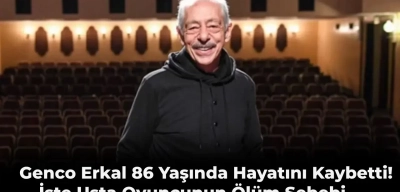 Usta Sanatçı Genco Erkal 86 Yaşında Vefat Etti! İşte Ölüm Sebebi