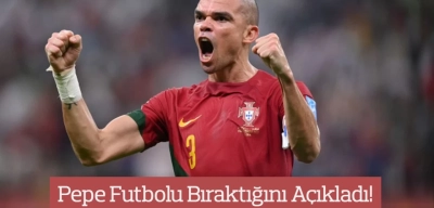 Yeşil Sahaların Yaşlı Çocuğu Pepe Futbolu Bıraktı