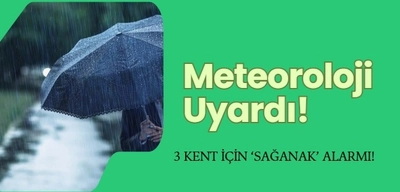 Son Dakika Hava Durumu... 3 Kent İçin Şiddetli Sağanak Alarm