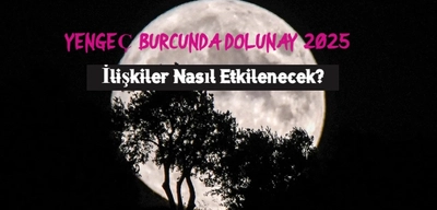 Yengeç Burcunda Dolunay 2025: İlişkiler Nasıl Etkilenecek?