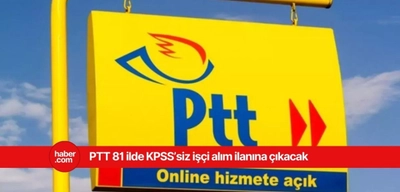 PTT KPSS'siz işçi alımı yapacak