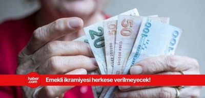 Bayram ikramiyesinden bu emekliler yararlanamayacak