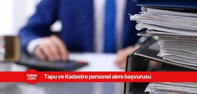 Tapu Kadastro duyurdu! Farklı illerde büro personeli alımı yapılacak