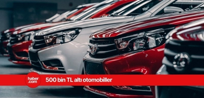 500 bin TL'ye alınabilecek otomobil modelleri! 500 bin TL'ye hangi arabalar alınır?