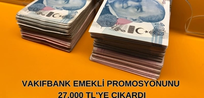 Vakıfbank Emekli Promosyonunu 27.000 TL'ye Çıkardı
