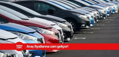 Sıfır araç fiyatlarına zam geliyor! Fiyatlar resmen alev atacak