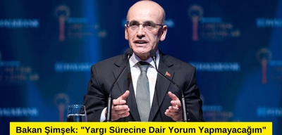 Bakan Şimşek: "Yargı Sürecine Dair Yorum Yapmayacağım"