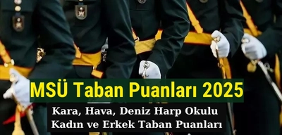 MSÜ Taban Puanları 2025: Kara, Hava, Deniz Harp Okulu Taban Puanları Kaç?