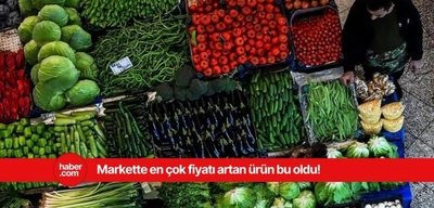 Fiyatı en çok artan ürün belli oldu! Bu haber yüzünüzü ekşitecek