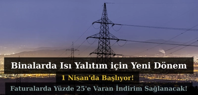 Binalarda Isı Yalıtım Kuralları Standardı 1 Nisan'da Başlıyor! Elektrik Faturaları Yüzde 25 Düşecek