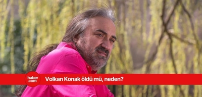 Volkan Konak öldü mü, neden öldü? Volkan Konak kaç yaşında öldü?