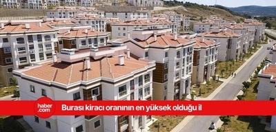 Türkiye'de en yüksek kiracı oranına sahip il belli oldu!
