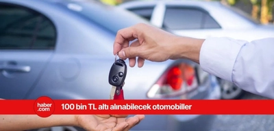 100 bin TL'ye hangi otomobiller alınır?