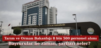 Tarım ve Orman Bakanlığı 8 bin 500 personel alımı başvuru ne zaman ve şartları neler?