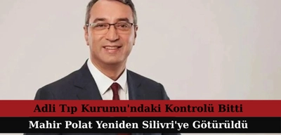 Adli Tıp Kurumu'ndaki Kontrolü Bitti: Mahir Polat Yeniden Silivri'ye Götürüldü