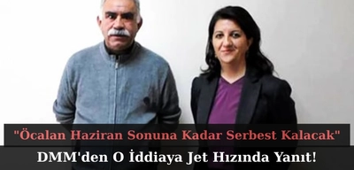 DMM'den "Öcalan Haziran Sonuna Kadar Serbest Kalacak" İddiasına Jet Hızında Yanıt!