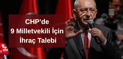 CHP'de Disiplin Süreci Gündemde: 9 Milletvekili İçin İhraç Talebi